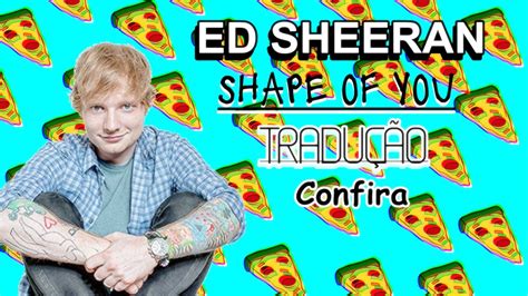 Ed Sheeran Shape of You (Tradução) YouTube