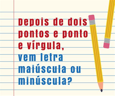 Depois De Ponto E Virgula Se Usa Letra Maiúscula