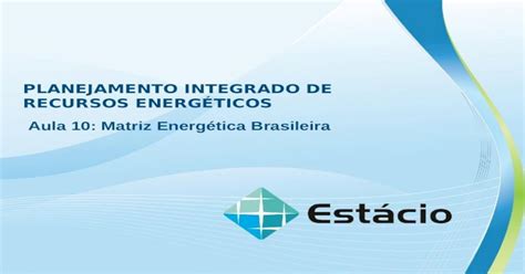 (PPT) PLANEJAMENTO INTEGRADO DE RECURSOS ENERGÉTICOS Aula 10 Matriz