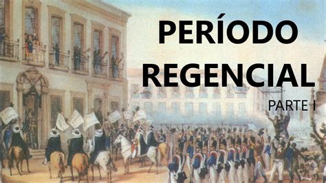 O PERÍODO REGENCIAL NO BRASIL (18311840) YouTube